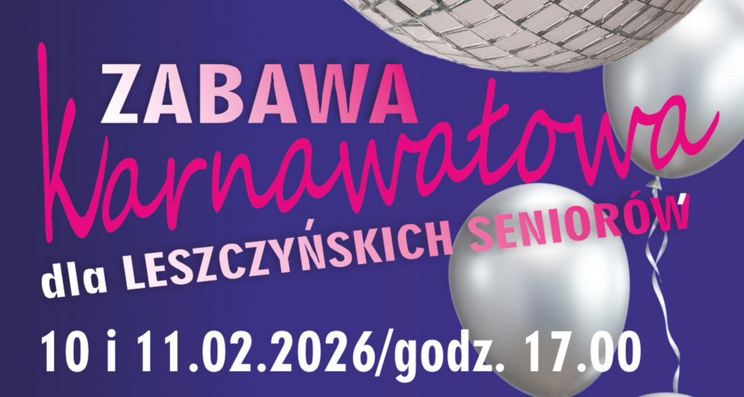 Zapraszamy na Zabawę Karnawałową dla Leszczyńskich Seniorów