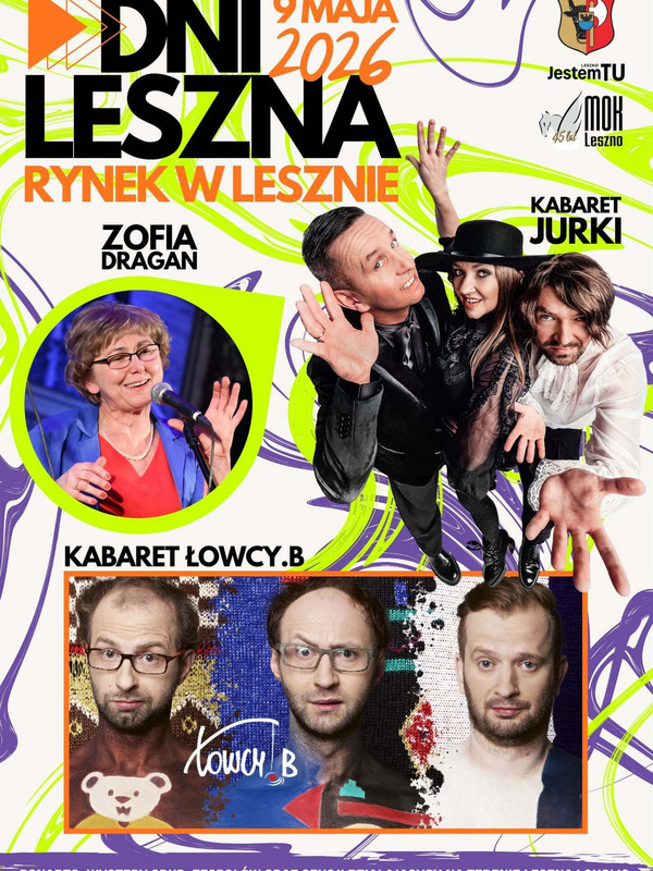 DNI LESZNA 2026 || KABARETY I KONCERTY NA RYNKU || KABARET JURKI || ŁOWCY.B || ZOFIA DRAGAN || 9 MAJA (SOBOTA)