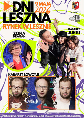 DNI LESZNA 2026 || KABARETY I KONCERTY NA RYNKU || KABARET JURKI || ŁOWCY.B || ZOFIA DRAGAN || 9 MAJA (SOBOTA)